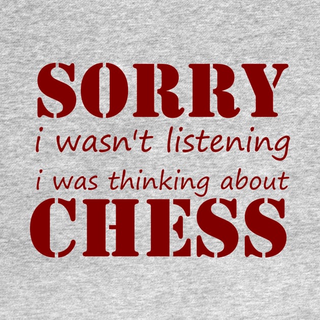 Sorry I Wasn't Listening I Was Thinking About Chess funny gift idea hobbies by Rubystor